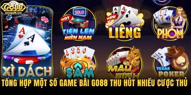 Tổng hợp một số game bài Go88 thu hút nhiều cược thủ