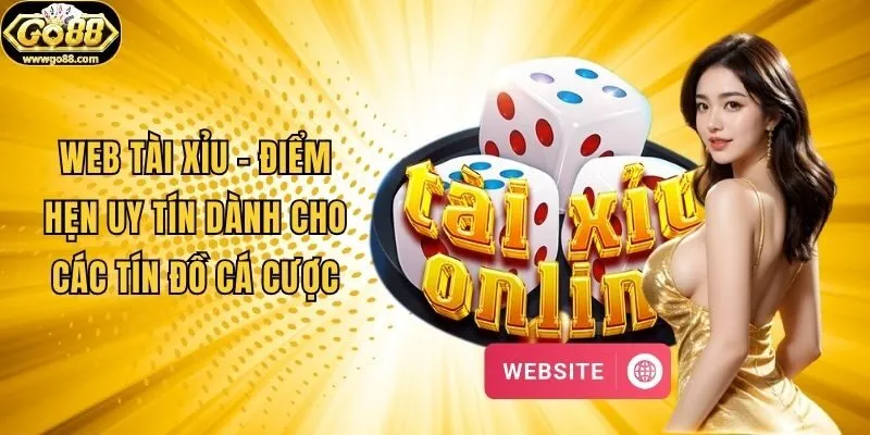 Web Tài Xỉu - Điểm Hẹn Uy Tín Dành Cho Các Tín Đồ Cá Cược